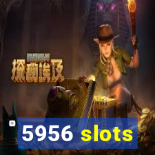 5956 slots